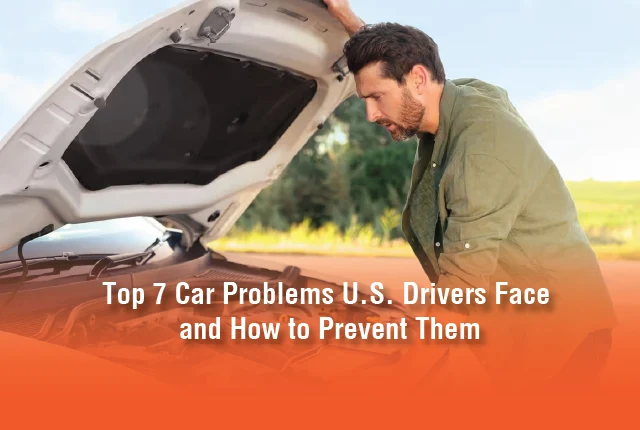 Top 7 Car Problems U.S. Drivers Face and How to Prevent Them