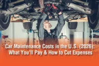 Car Maintenance Costs in the U.S. (2026): What You’ll Pay & How to Cut Expenses