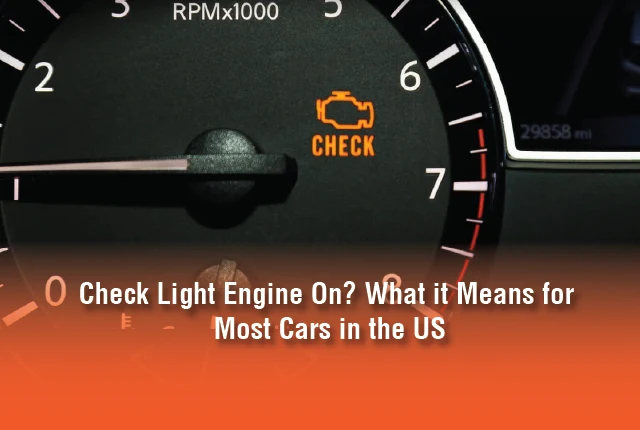 Check Engine Light On? What It Means for Most Cars in the U.S.