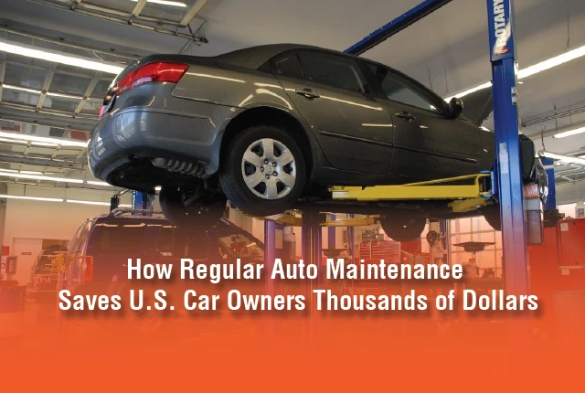 How Regular Auto Maintenance Saves U.S. Car Owners Thousands of Dollars