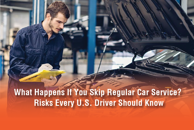 What Happens If You Skip Regular Car Service? Risks Every U.S. Driver Should Know