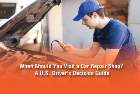 When Should You Visit a Car Repair Shop? A U.S. Driver’s Decision Guide