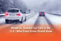 Winter vs. Summer Car Care in the U.S.: What Every Driver Should Know