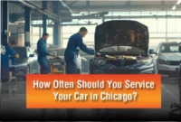 How Often Should You Service Your Car in Chicago