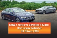 BMW 5 Series vs Mercedes E-Class: Best Luxury Sedan for US Drivers 2026