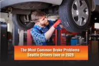 The Most Common Brake Problems Seattle Drivers Face in 2026